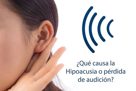 ¿Qué causa la Hipoacusia o pérdida de audición?